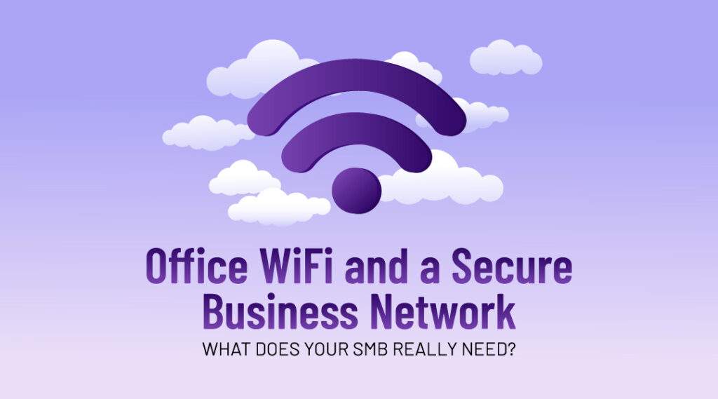 Secure Your Business Wi-Fi: What Every SMB Must Know in 2025
