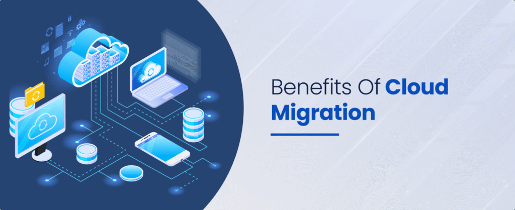 Unlocking the Power of the Cloud: Top Benefits of Migration